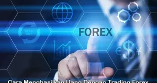 Cara Menghasilkan Uang Dengan Trading Forex