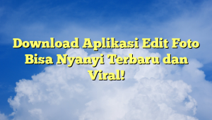 Download Aplikasi Edit Foto Bisa Nyanyi Terbaru dan Viral!